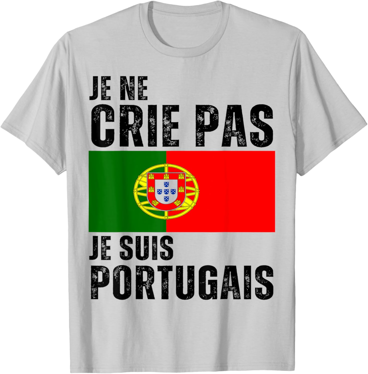 Je Ne Crie Pas Je Suis Portuguese Humour Portugal Gift T-Shirt - T-Shirt | Ash