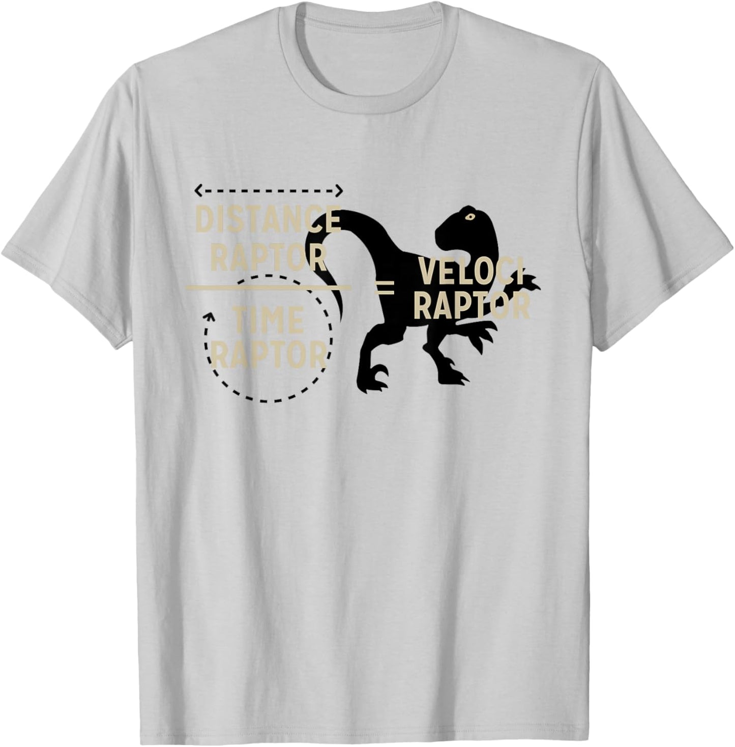 Distance Raptor Time Raptor Velociraptor Funny Dinosaur T-Shirt - T-Shirt | Ash