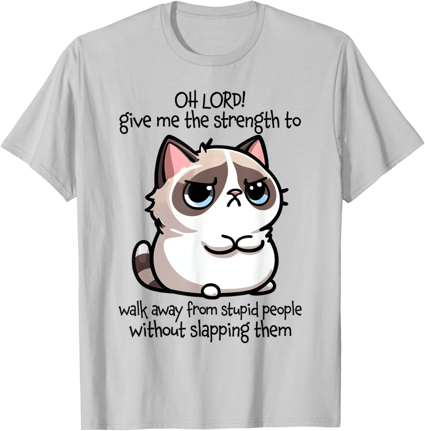 Oh Lord Give Me The Strength To Walk Away From Stupid People T-Shirt - T-Shirt | Ash
