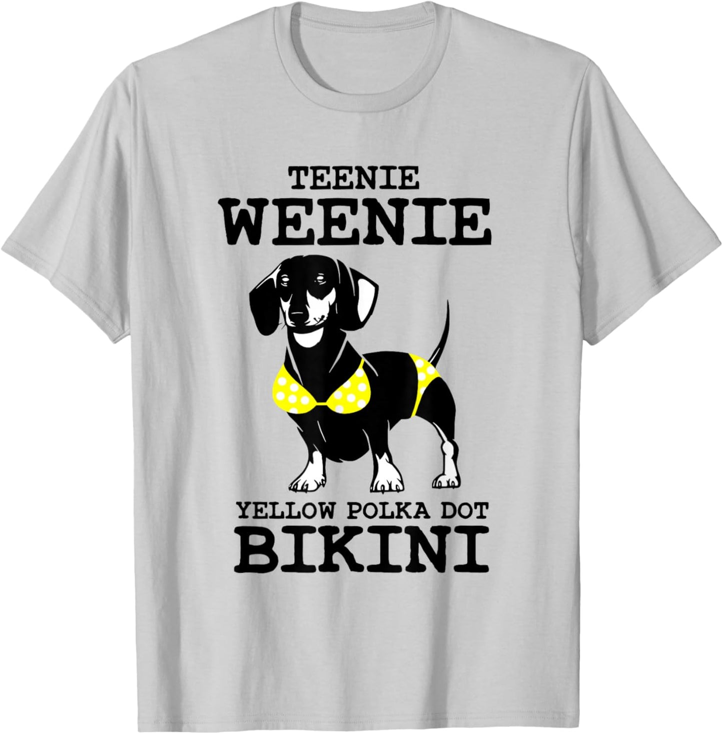 Funny Dachshund Teenie Weenie Yellow Polka Dot Bikini T-Shirt - T-Shirt | Ash