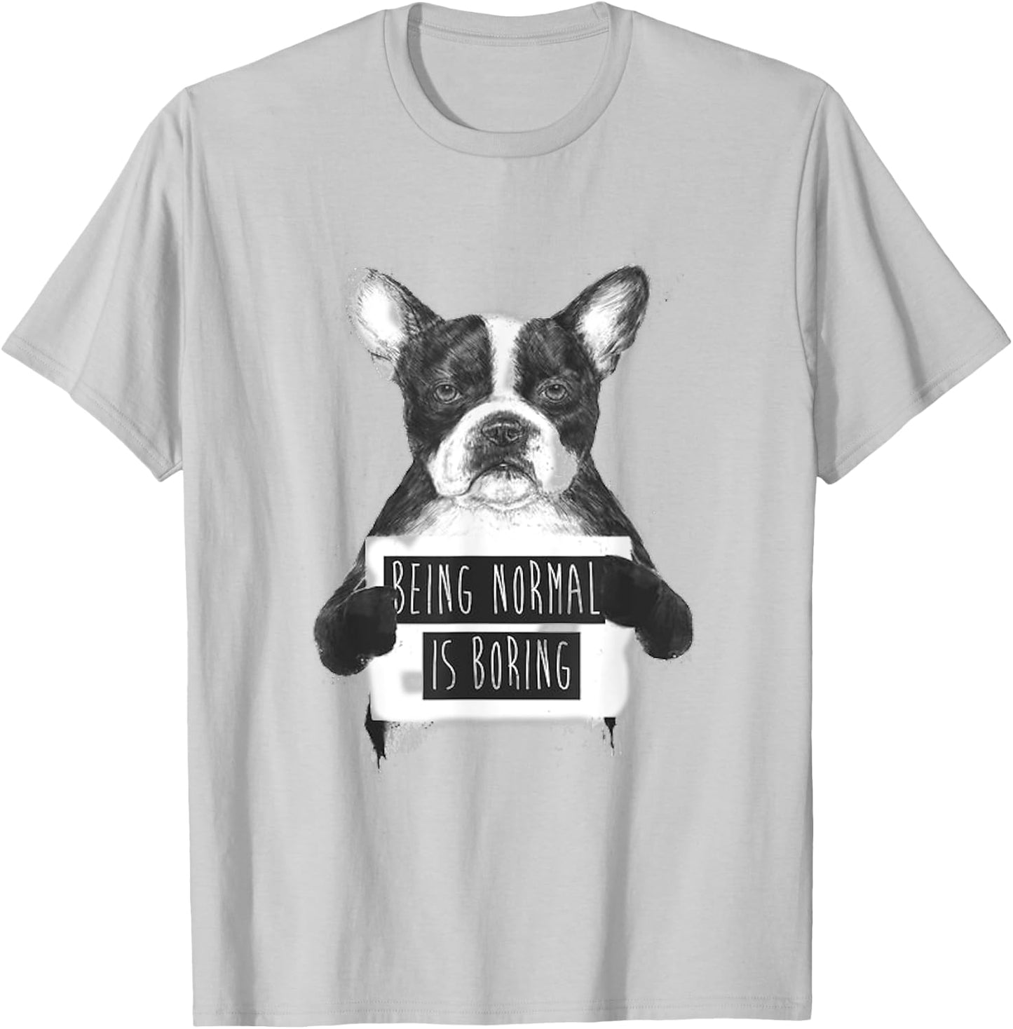 being Normal is boring bulldog T-Shirt - T-Shirt | Ash