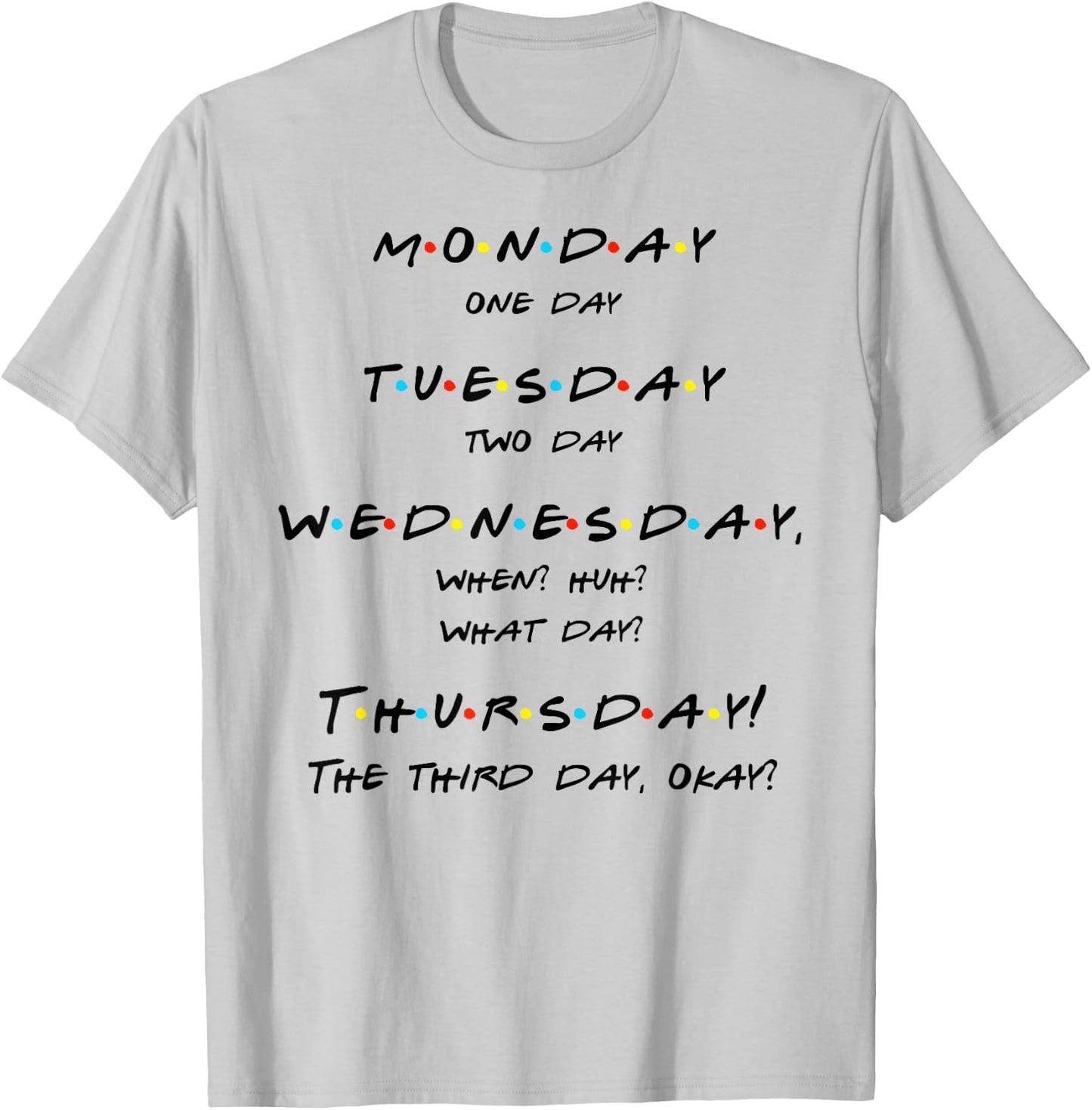 Monday, One-Day, When? Thursday! Funny Quote T Shirt T-Shirt - T-Shirt | Ash