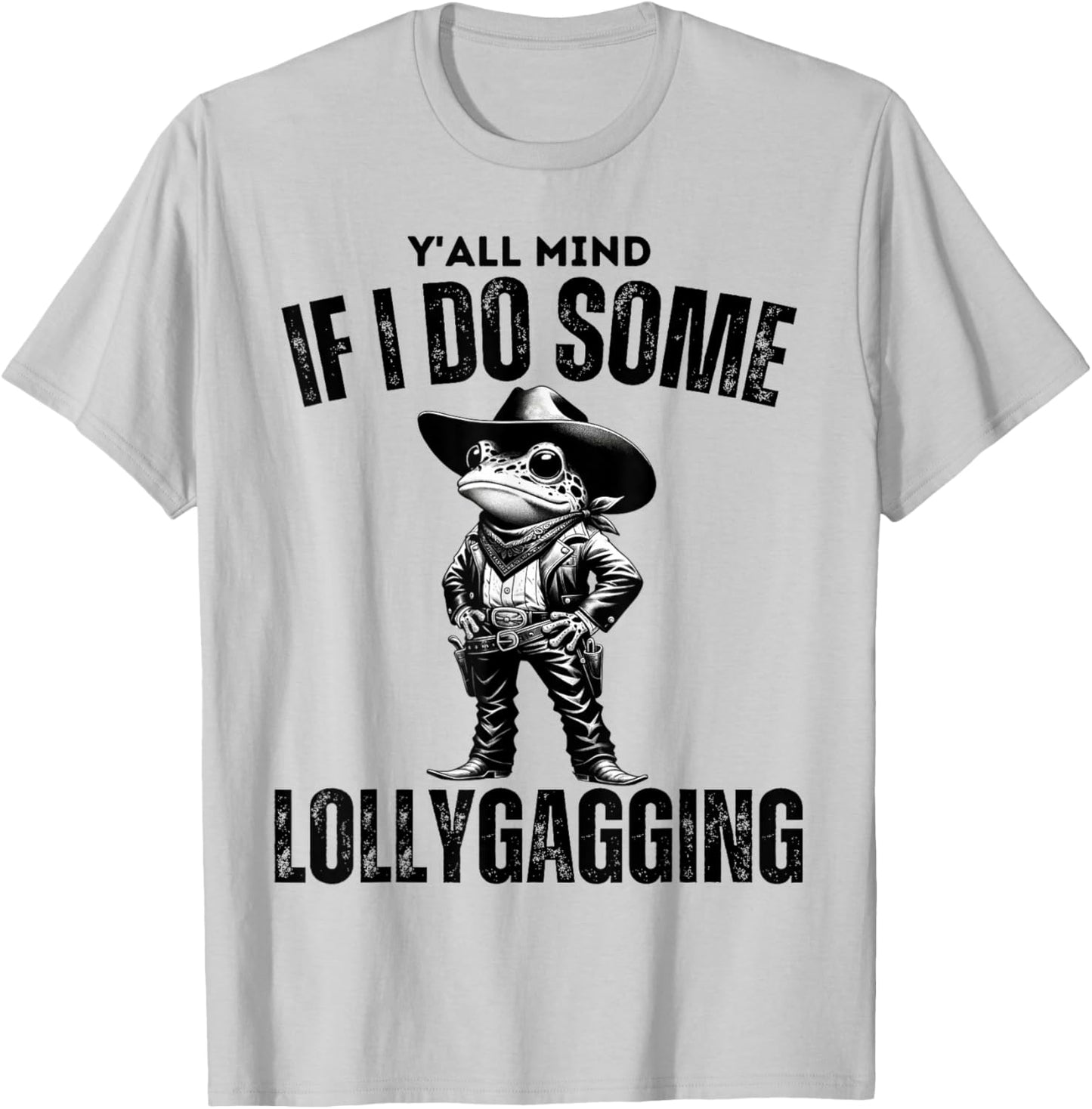 Funny Cowboy Frog Y'all Mind If I Do Some Lollygagging T-Shirt - T-Shirt | Ash