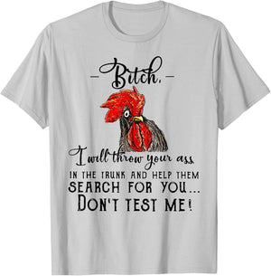 Bitch I Will Throw Your Ass In The Trunk And Help Them Gift T-Shirt - T-Shirt | Ash