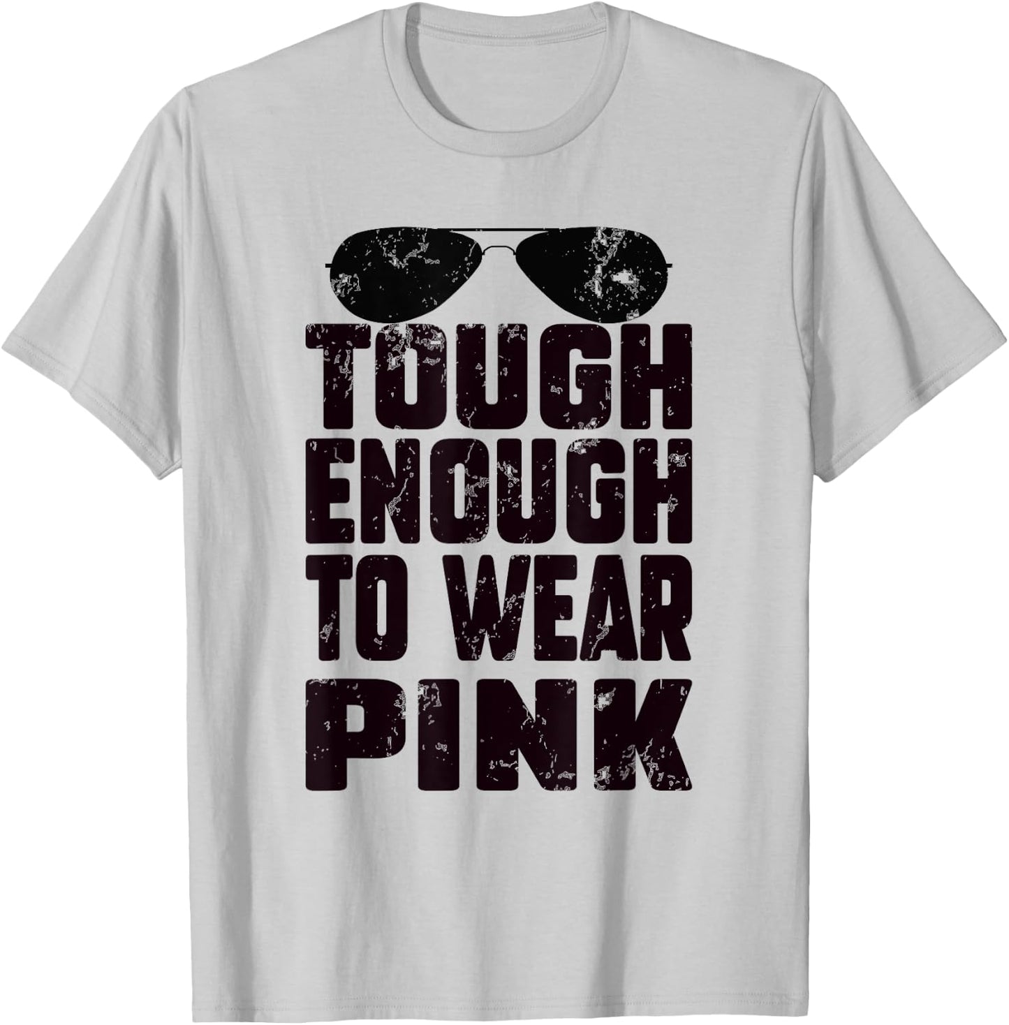 Tough Enough To Wear Pink Funny Pink Men Women Kids T-Shirt - T-Shirt | Ash