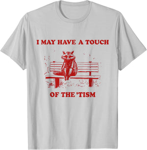 Raccoon I May Have A Touch Of The Tism T-Shirt - T-Shirt | Ash