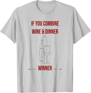 If you combine wine and dinner - winner, funny wine T-Shirt - T-Shirt | Ash