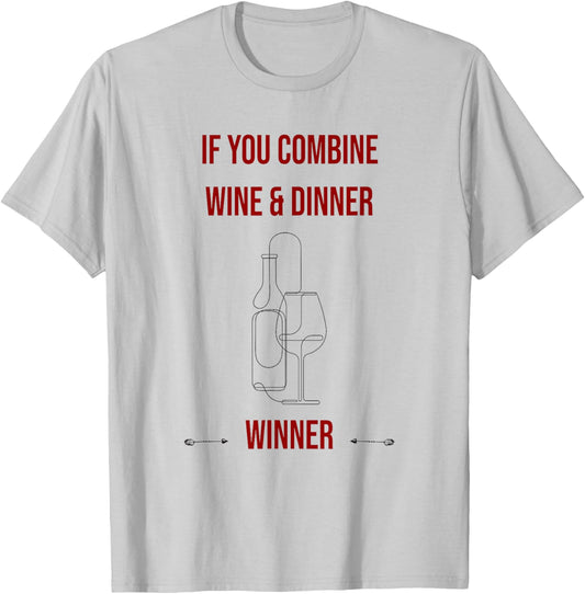 If you combine wine and dinner - winner, funny wine T-Shirt - T-Shirt | Ash