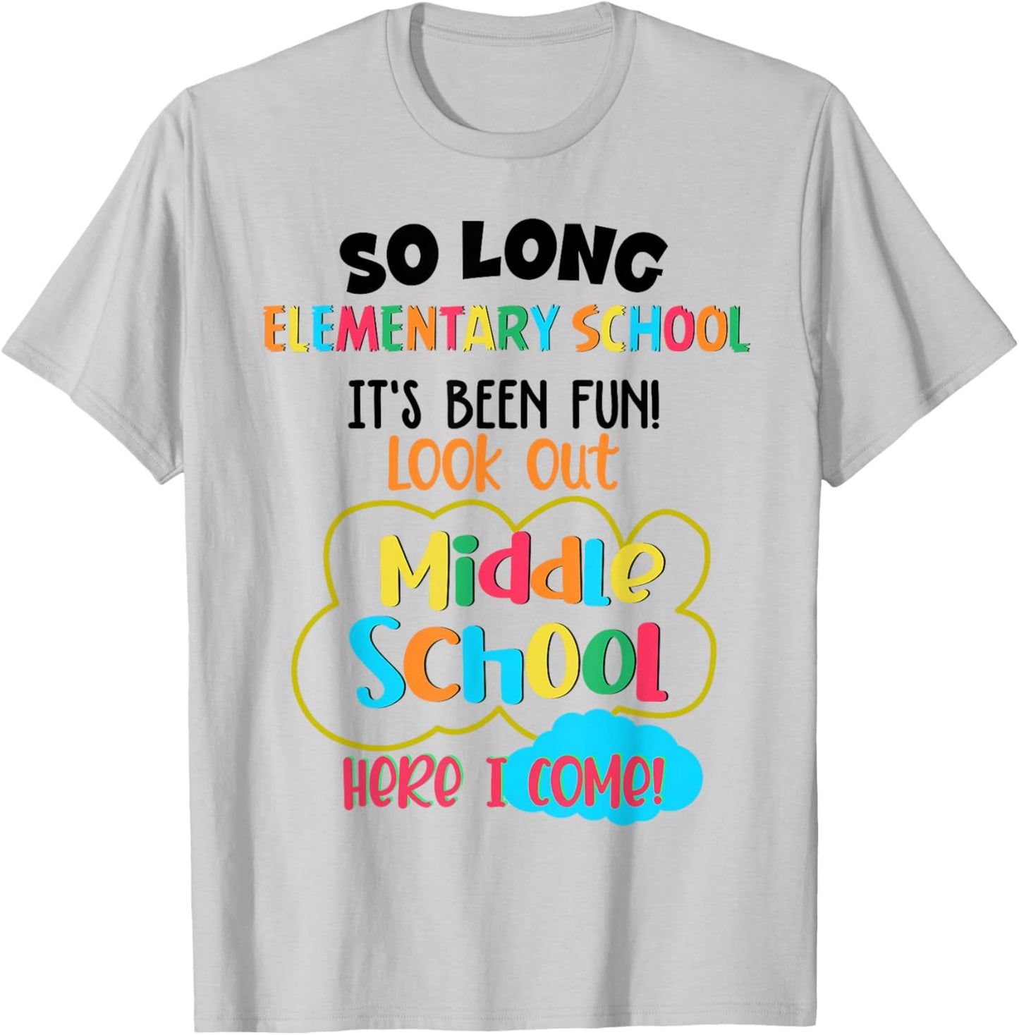 So Long Elementary School Middle School Here I Come Last Day T-Shirt - T-Shirt | Ash