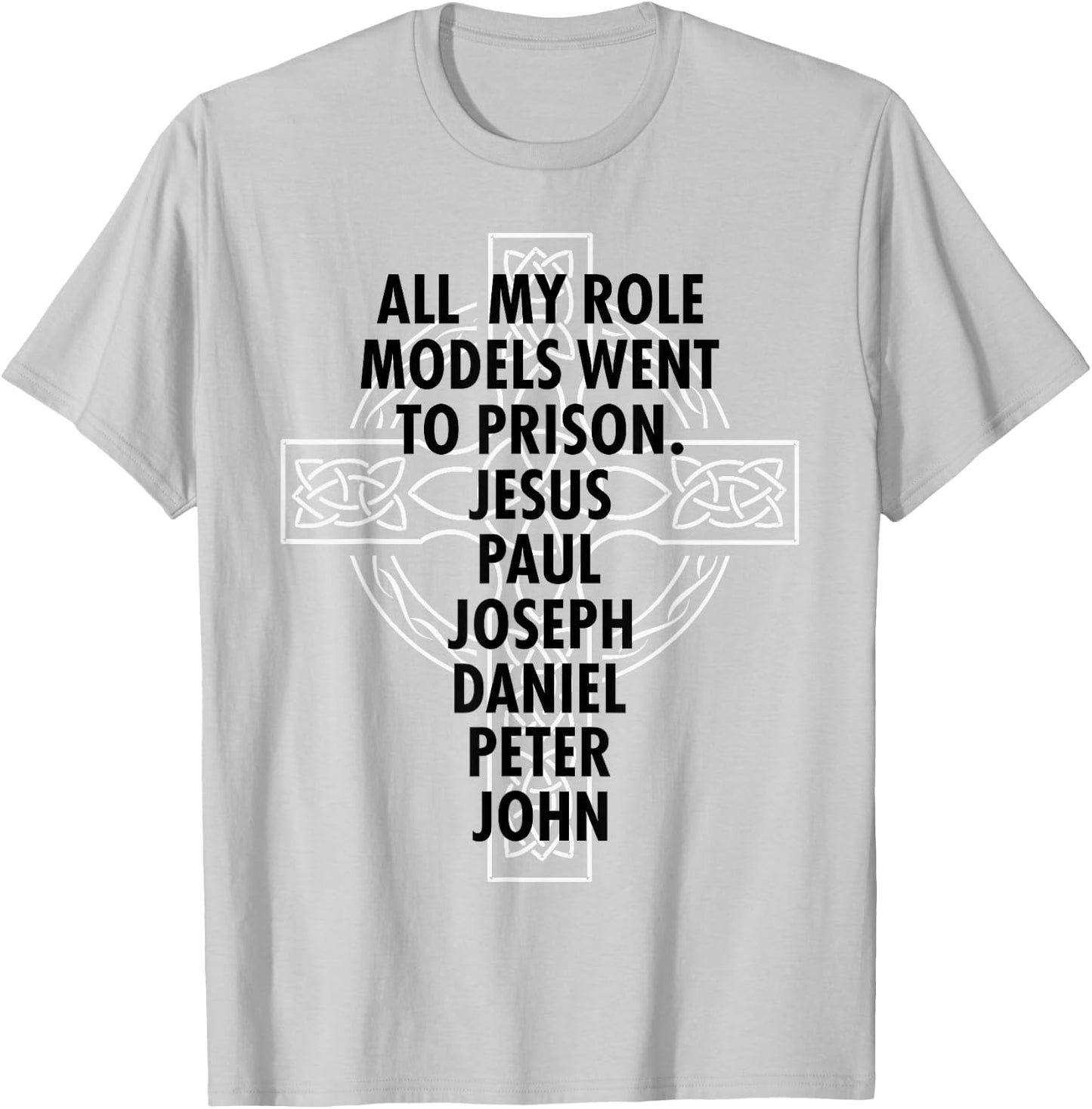 All My Role Models Went To Prison - Jesus T-Shirt - T-Shirt | Ash
