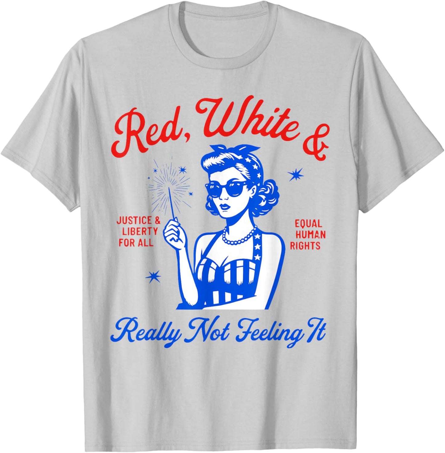 Red White Really Not Feeling It Retro Patriotic Woman Art T-Shirt - T-Shirt | Ash