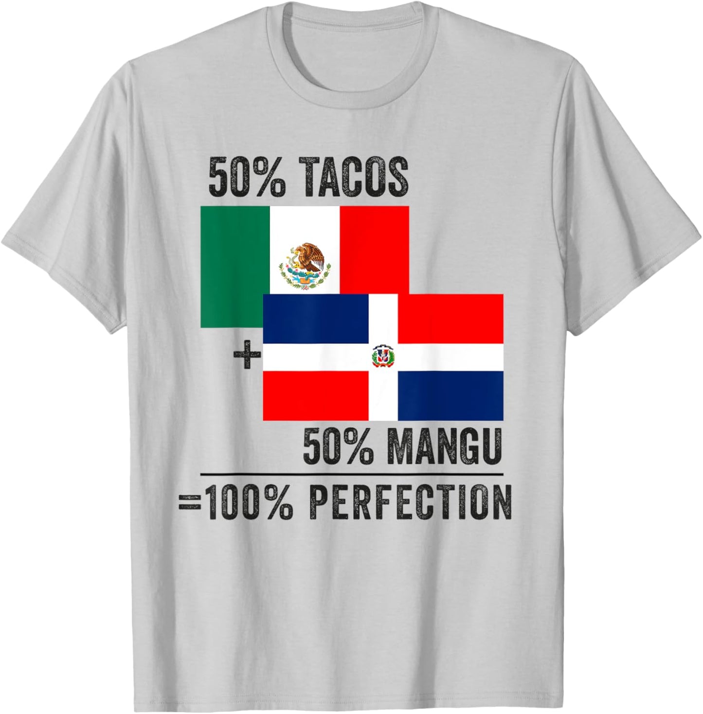 Half Dominican Half Mexican Flag Mitad Domicano y Mexicano T-Shirt - T-Shirt | Ash