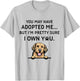You May Have Adopted Me But I'm Pretty Sure I Own You Dog Women T-Shirt - T-Shirt | Ash