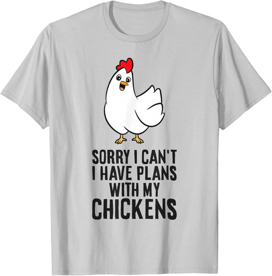 Sorry I Can't I Have Plans With My Chickens Funny Chicken T-Shirt - T-Shirt | Ash