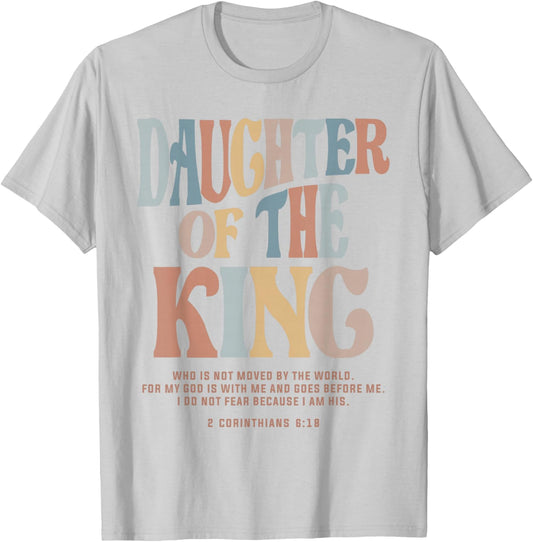 Daughter of the King - Christian Quote 2 Corinthians 6:18 T-Shirt - T-Shirt | Ash