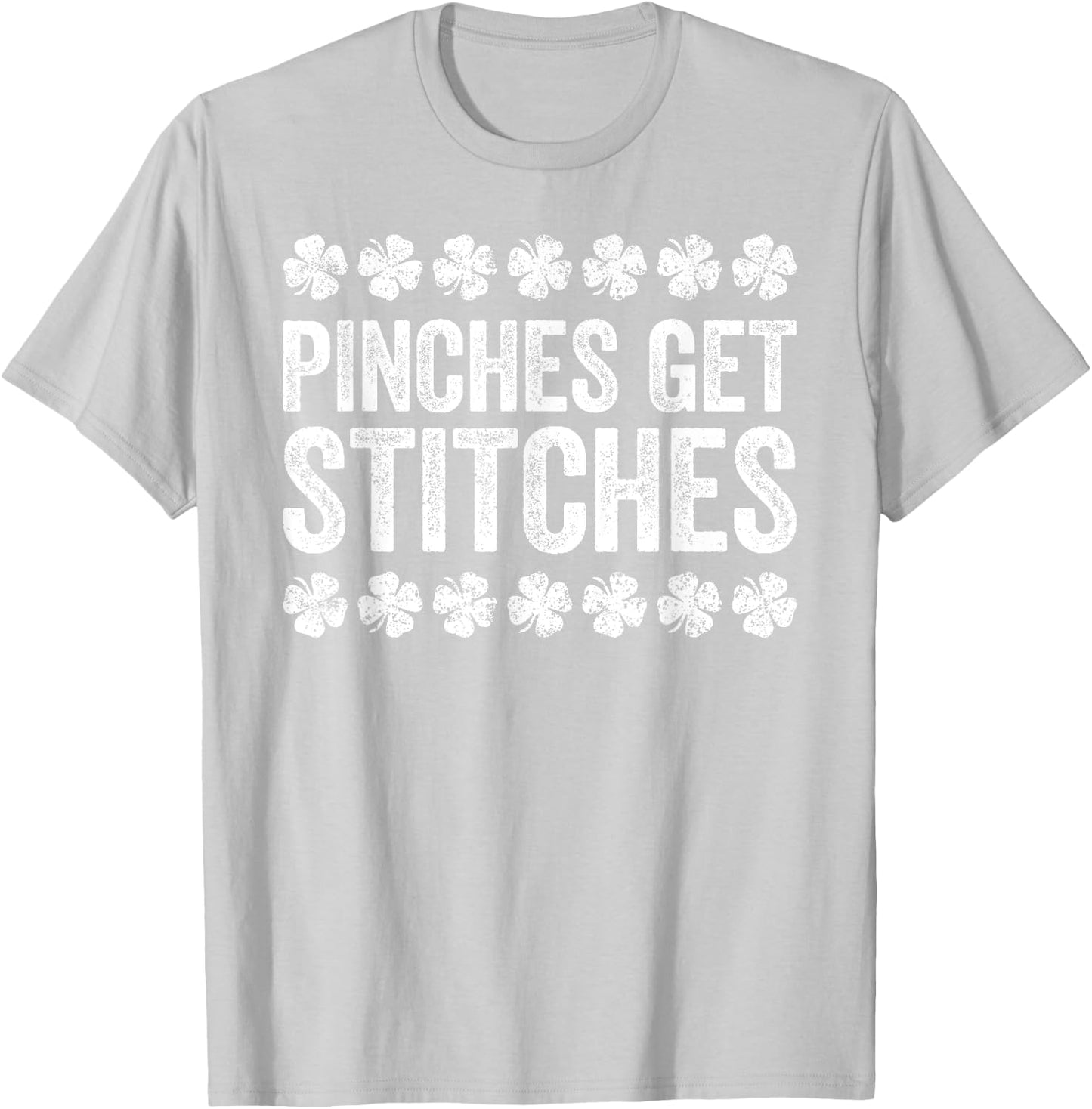 Pinches Get Stitches Shirt Irish Men Women St Patricks Day T-Shirt - T-Shirt | Ash