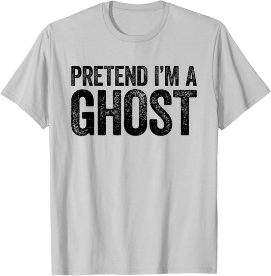 Pretend I'm A Ghost Shirt Adult Kids Men Women Costume T-Shirt - T-Shirt | Ash