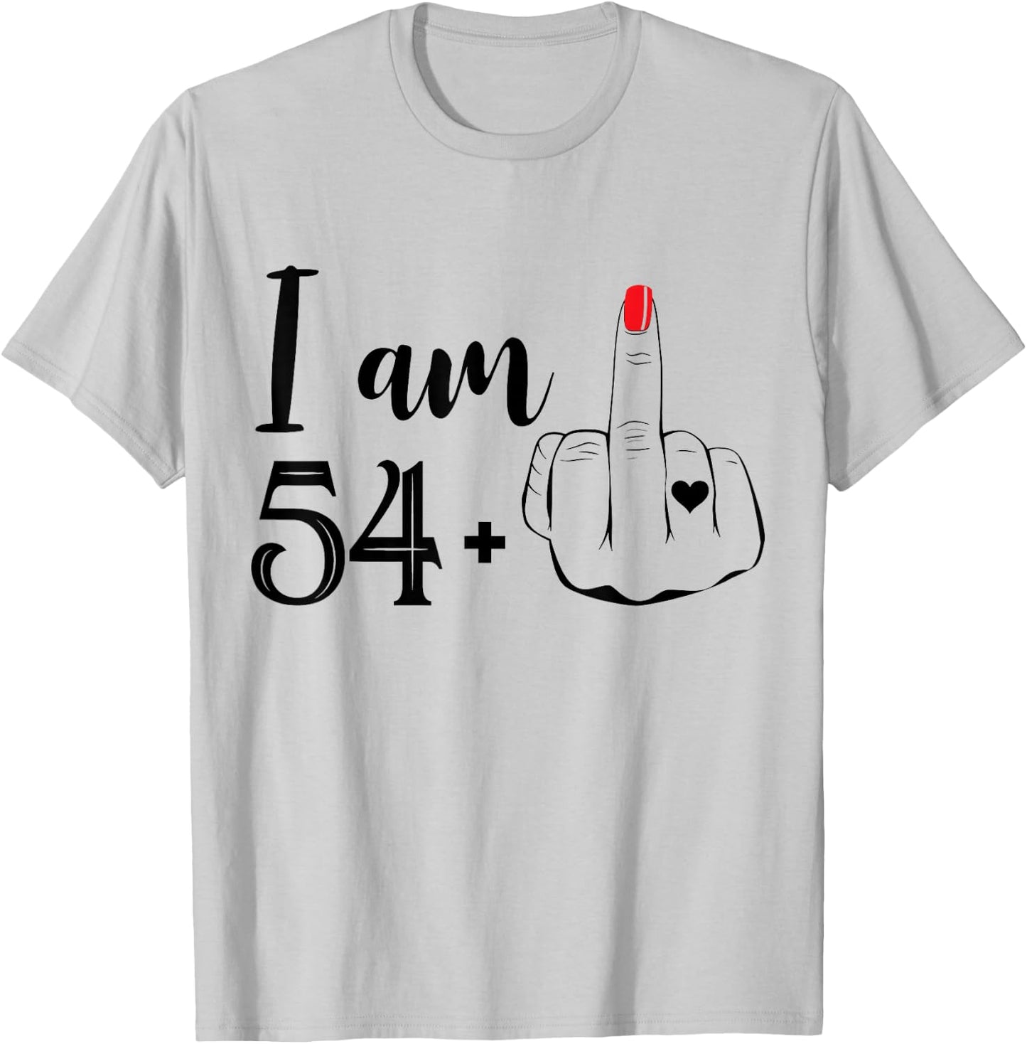 I Am 54 Plus 1 Middle Finger Funny 55th Birthday Women T-Shirt - T-Shirt | Ash