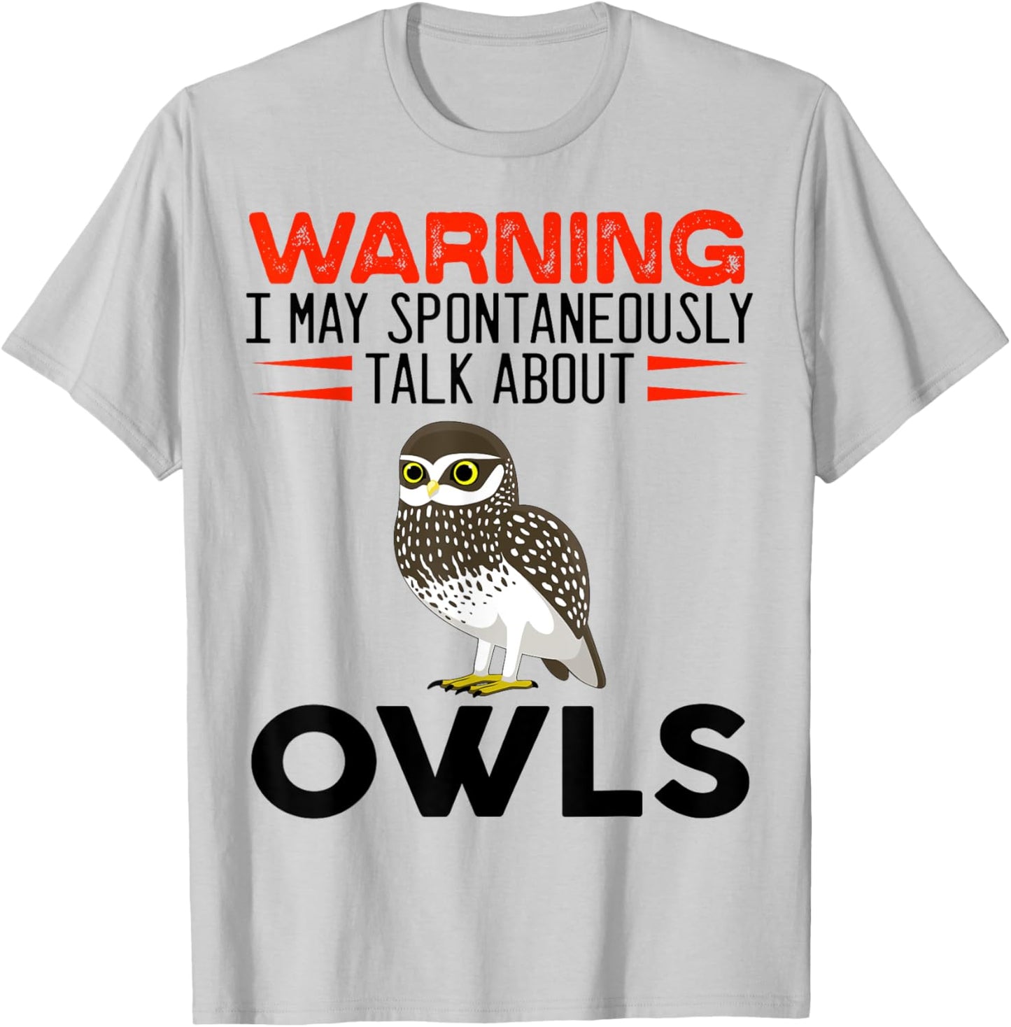Warning I May Spontaneously Talk About Owls Funny Owl T-Shirt - T-Shirt | Ash