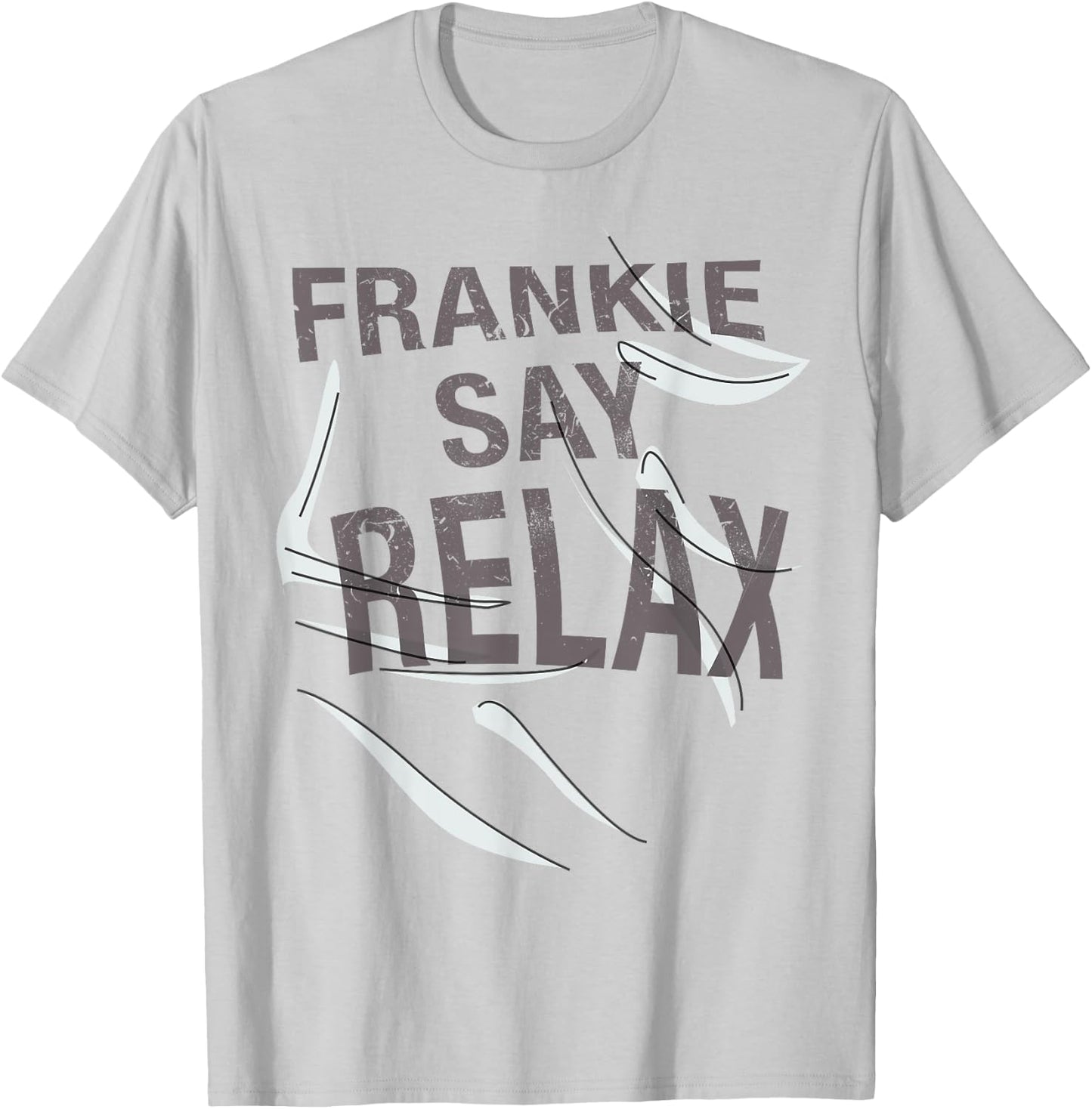 Frankie Say Relax Funny Quote T Shirt T-Shirt - T-Shirt | Ash