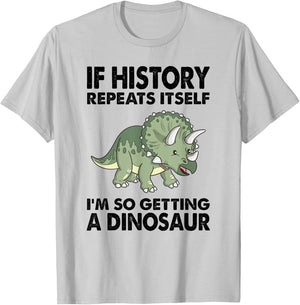 Triceratops If History Repeats I'm Getting A Cute Dinosaur T-Shirt - T-Shirt | Ash