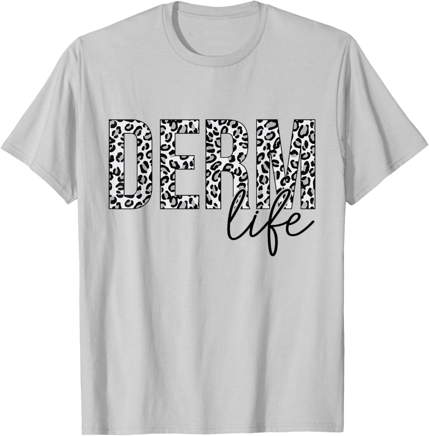 Derm Life Cosmetic Dermatologist Dermatology T-Shirt - T-Shirt | Ash