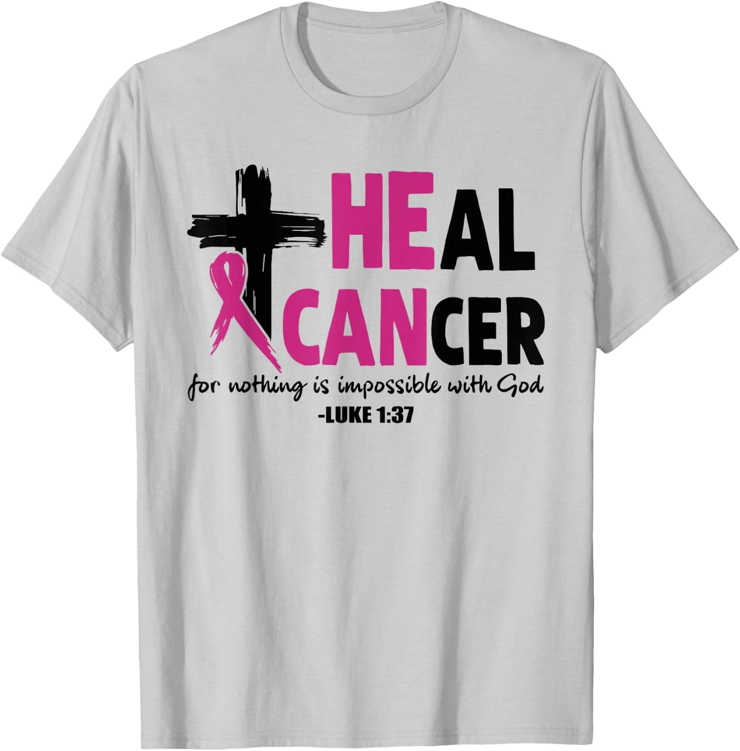 He Can Heal Cancer Pink Ribbon Breast Cancer Awareness Gift T-Shirt - T-Shirt | Ash