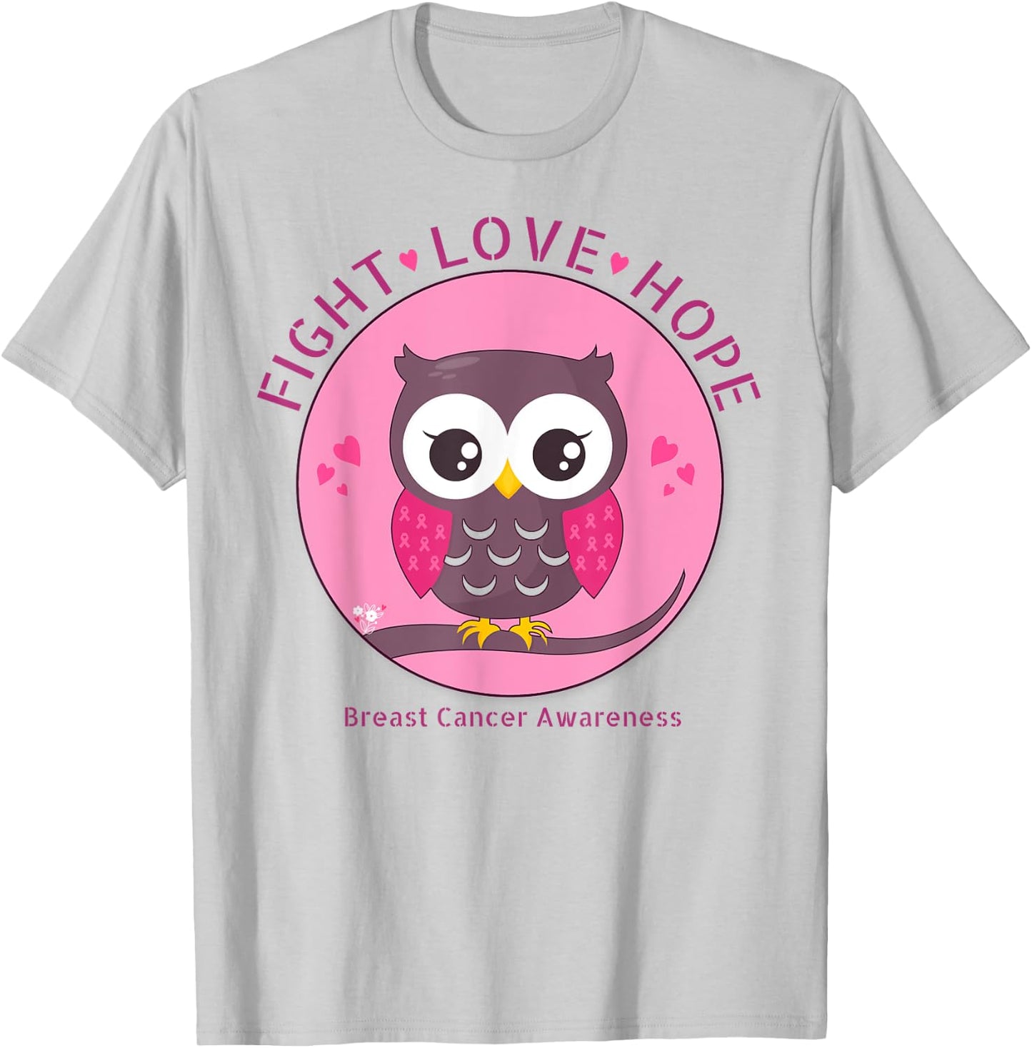 Pink Cute Owl Hearts Fight,Love,Hope Breast Cancer Awareness T-Shirt - T-Shirt | Ash