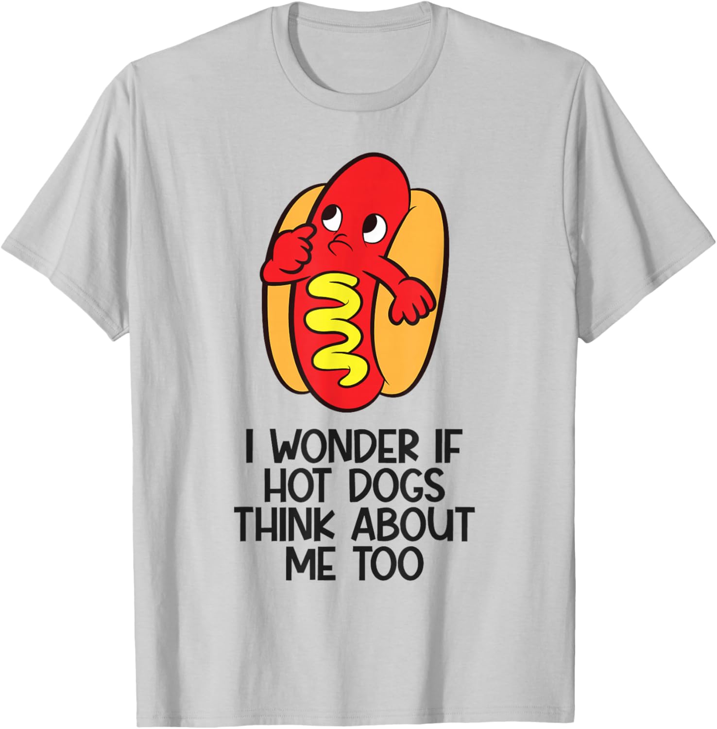 I Wonder If Hotdogs Think About Me Too T-Shirt - T-Shirt | Ash