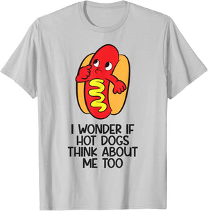 I Wonder If Hotdogs Think About Me Too T-Shirt - T-Shirt | Ash