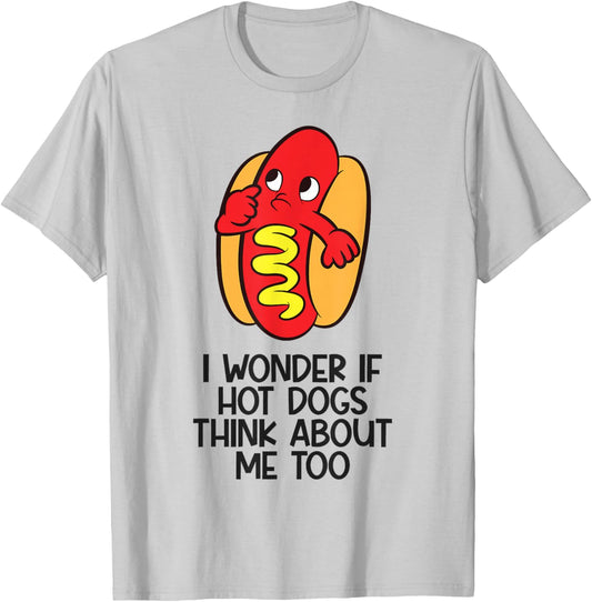 I Wonder If Hotdogs Think About Me Too T-Shirt - T-Shirt | Ash