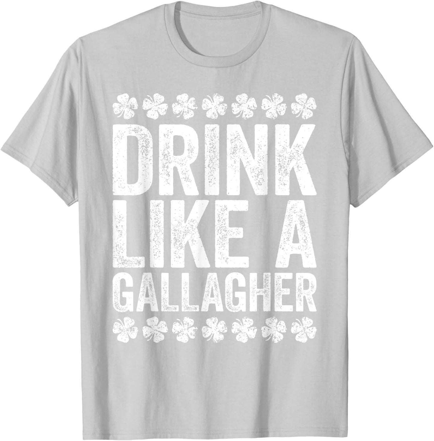 Drink Like A Gallagher St Patrick's Day Gift Shirt T-Shirt - T-Shirt | Ash