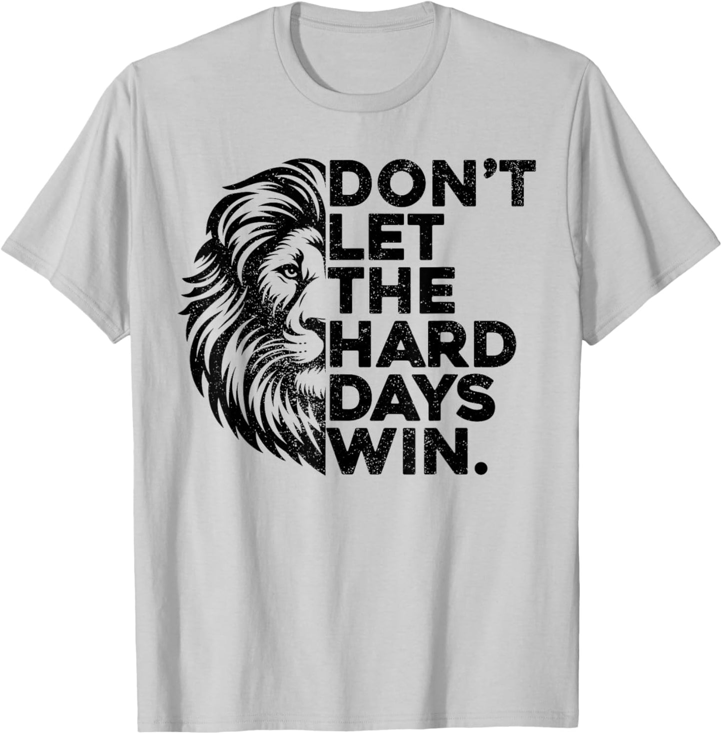 Don't Let The Hard Days Win Motivational Lion Gym Workout T-Shirt - T-Shirt | Ash