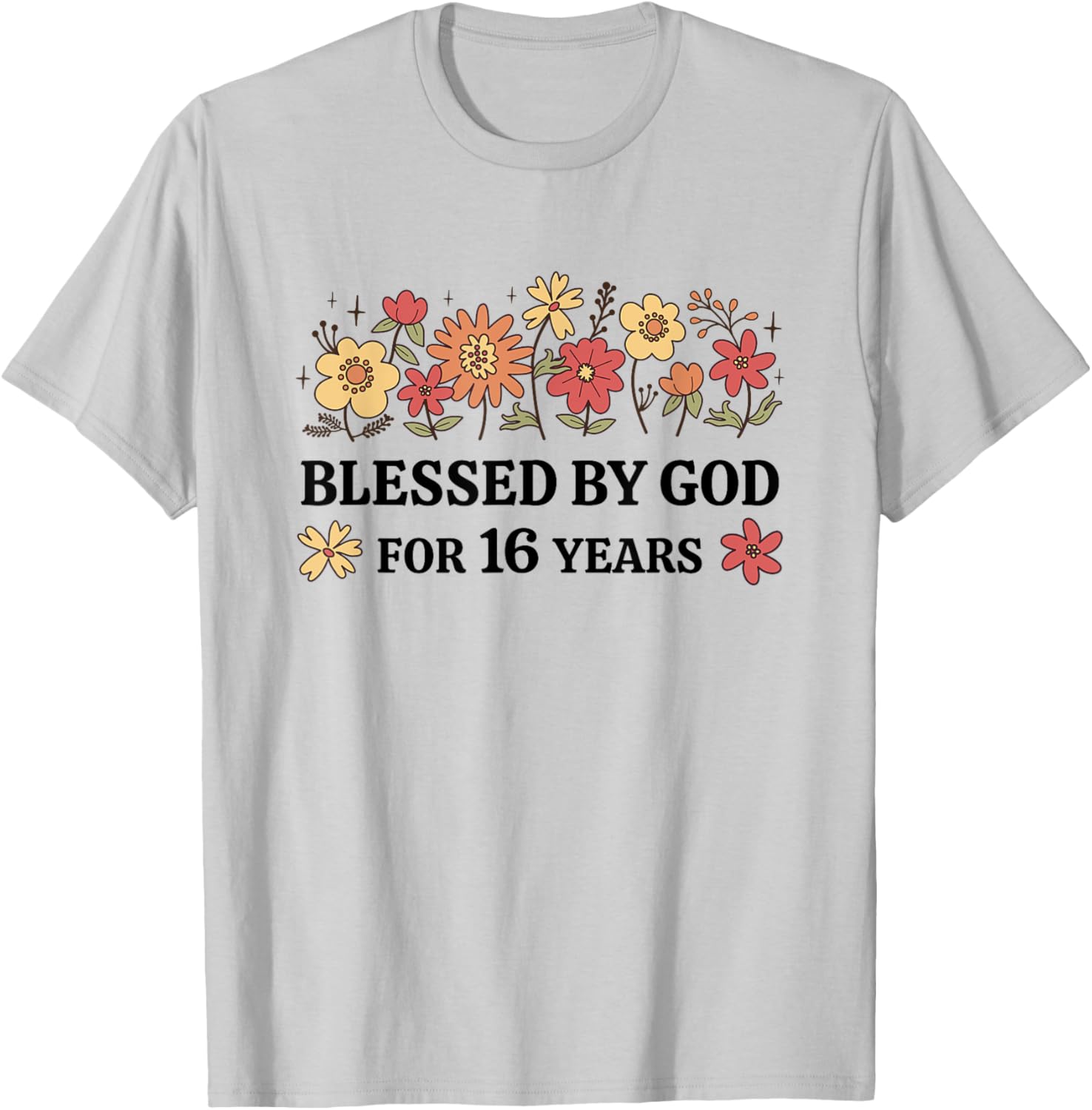 16th Birthday Faith Christian Blessed By God For 16 Years T-Shirt - T-Shirt | Ash