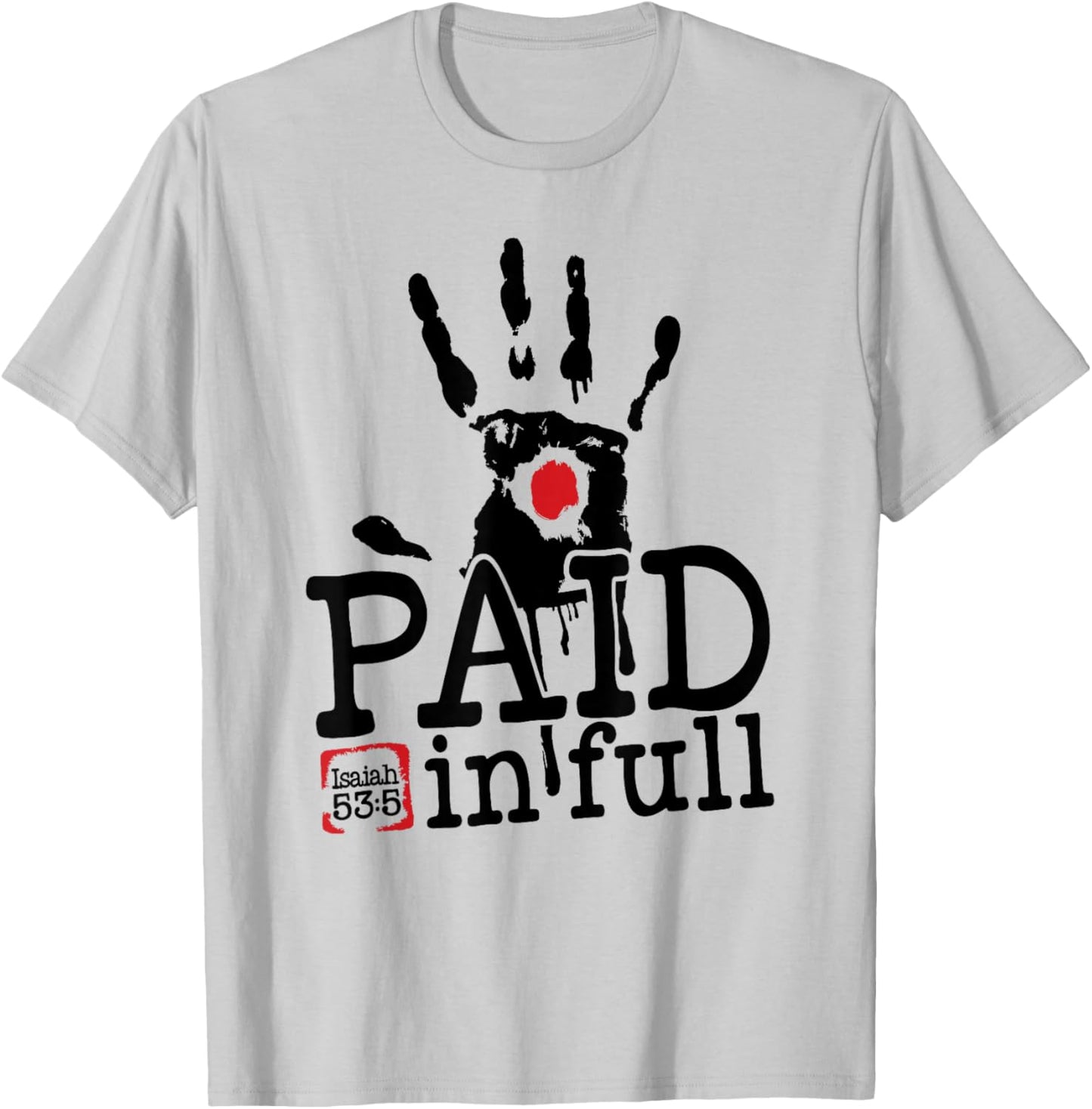 Isaiah 53:5 - Paid in Full T-Shirt - T-Shirt | Ash