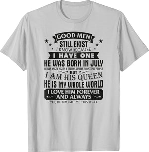 Good Men Still Exist I Know I Have One Born In July Birthday T-Shirt - T-Shirt | Ash