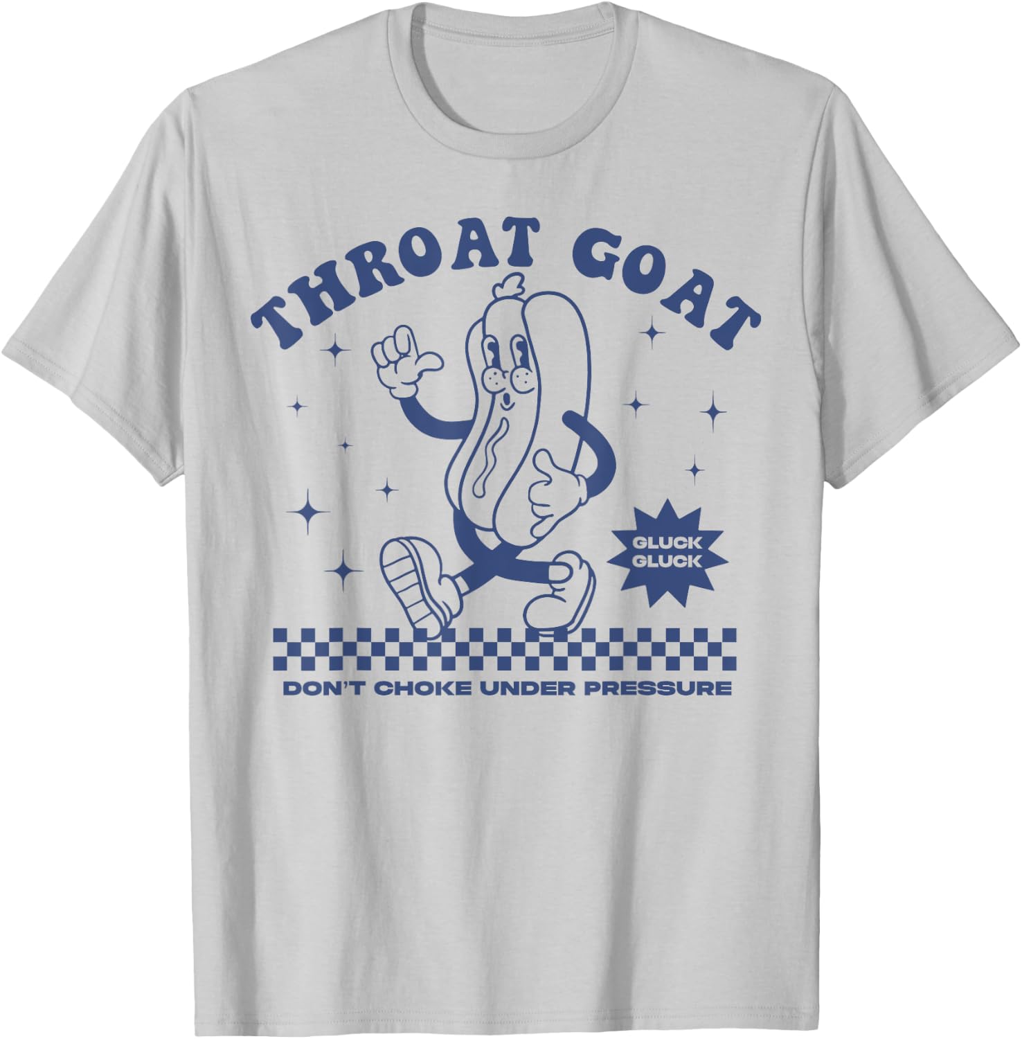 Throat Goat Don't Choke Under Pressure Hot Dog T-Shirt - T-Shirt | Ash
