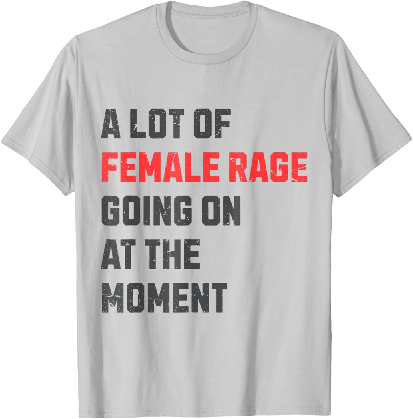 Vintage A Lot Of Female Rage Retro Going On At The Moment T-Shirt - T-Shirt | Ash