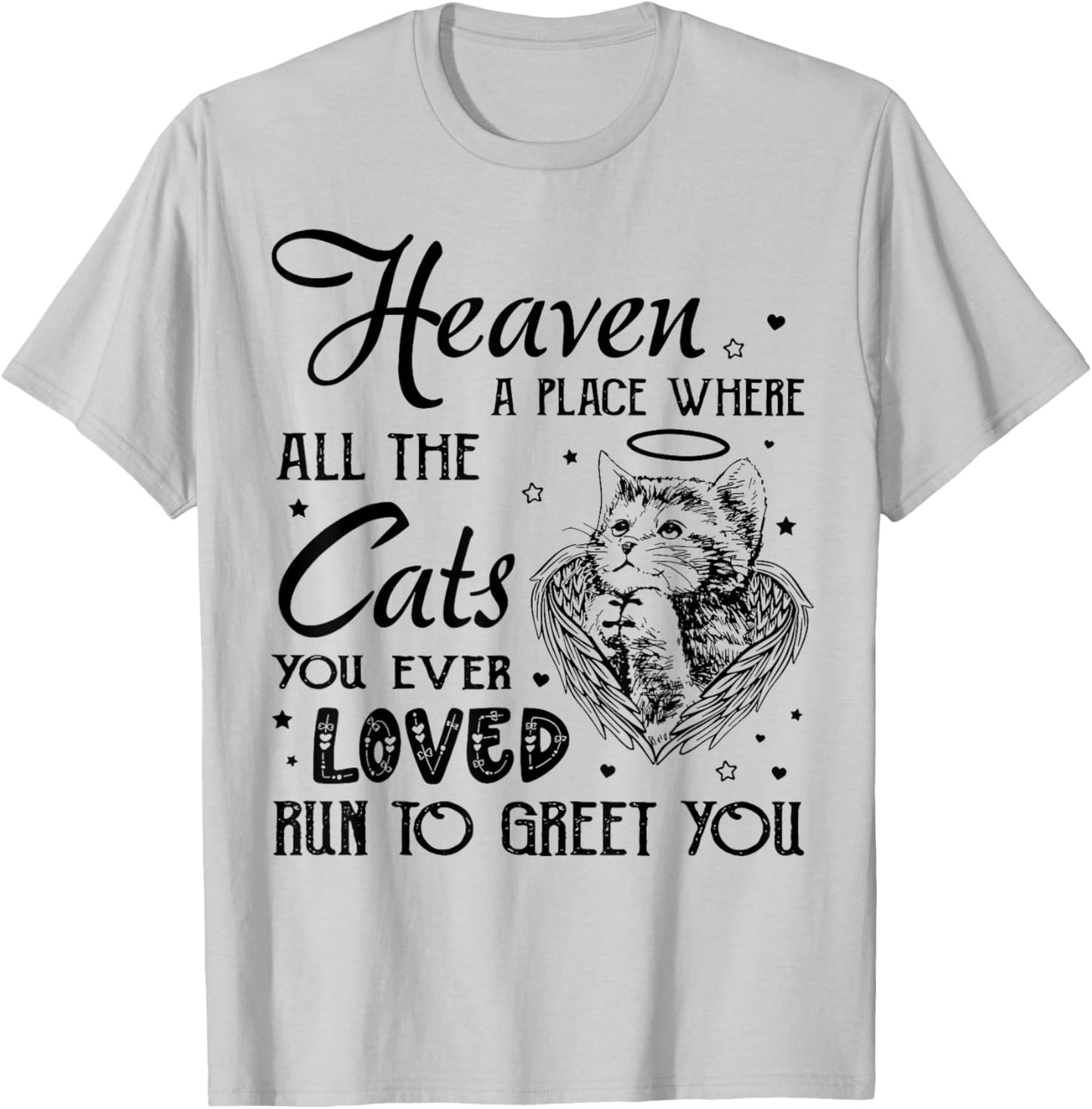 Heaven a place where all the cats you ever loved T-Shirt - T-Shirt | Ash