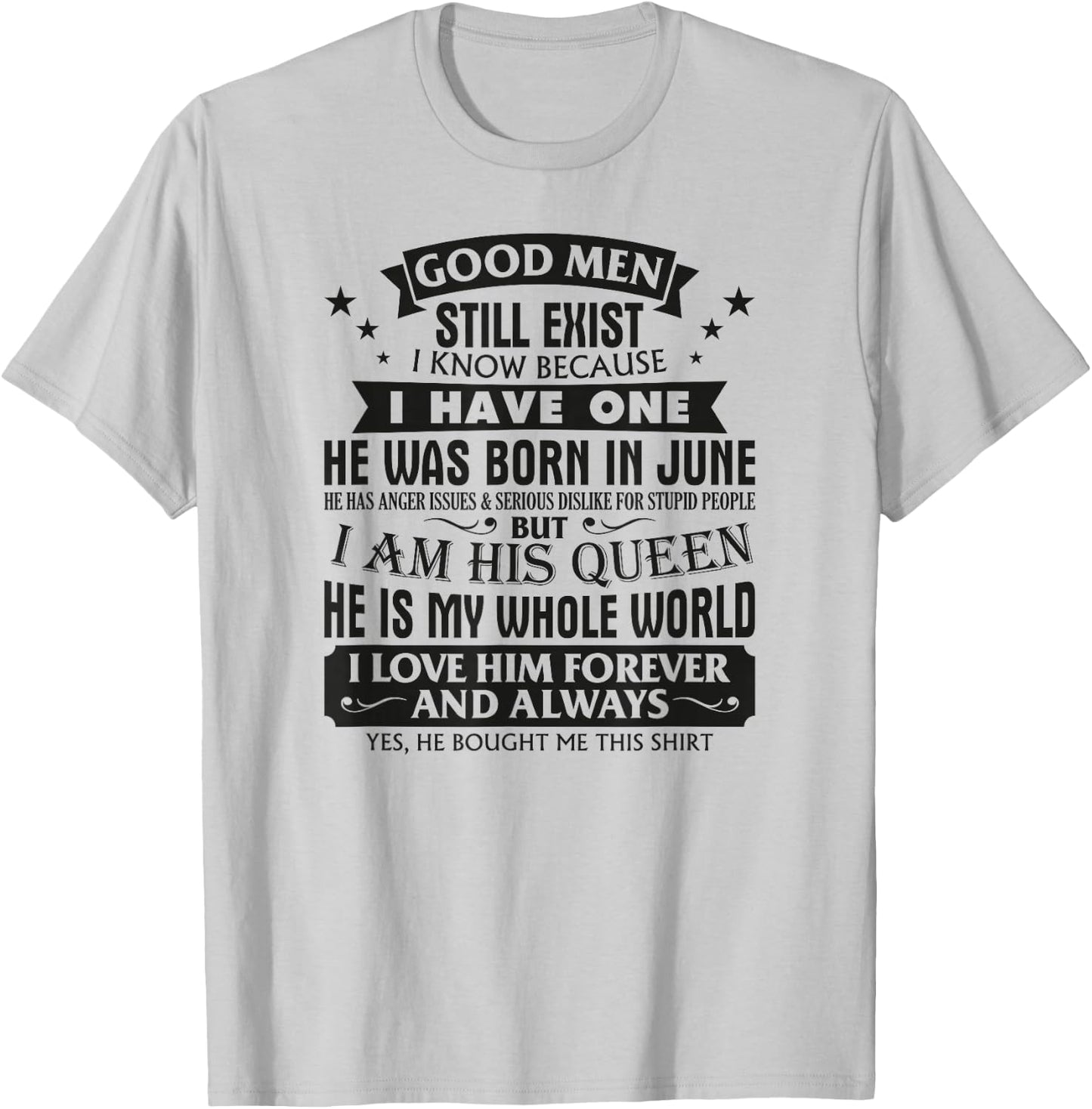 Good Men Still Exist I Know I Have One Born In June Birthday T-Shirt - T-Shirt | Ash