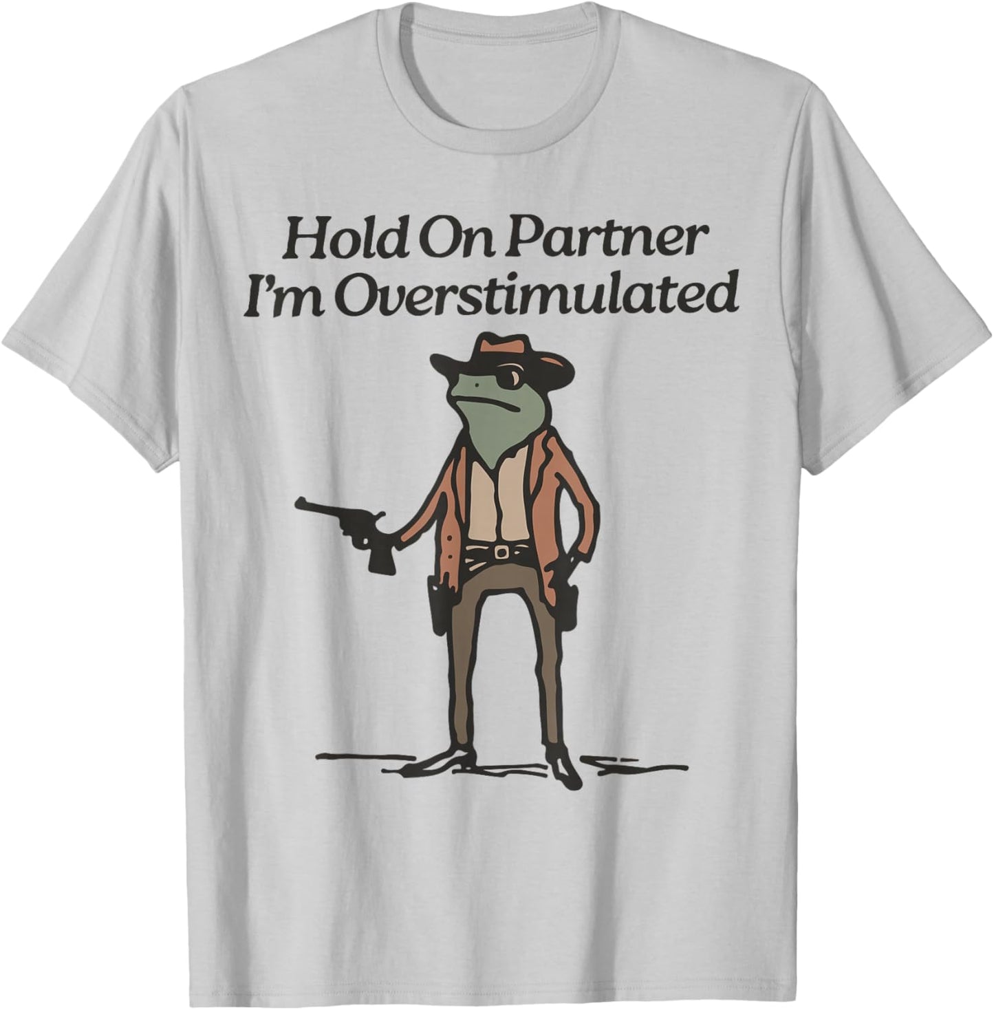 Hold On I'm Overstimulated Cowboy Frog Humour -Adults , Grey, Green, Small, Short Sleeve, Classic Fit, Vintage Style, Frog Design T-Shirt - T-Shirt | Ash
