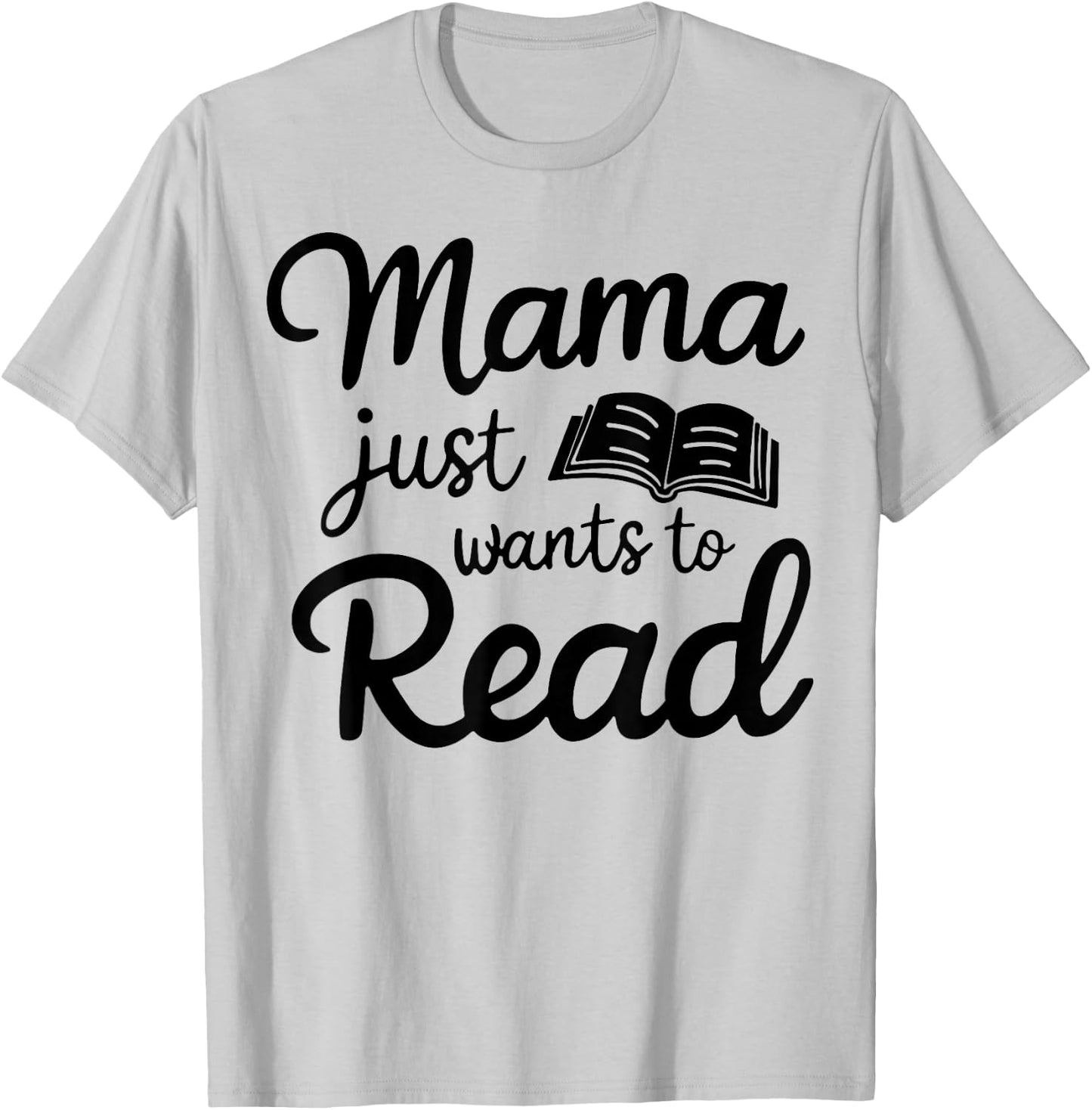 Mama Just Wants To Read T-Shirt - T-Shirt | Ash