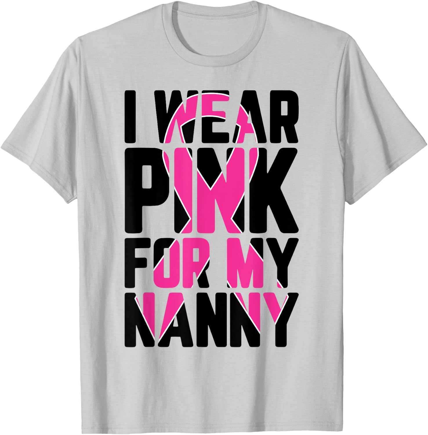 I Wear Pink For My Nanny Breast Cancer Awareness Supporter T-Shirt - T-Shirt | Ash