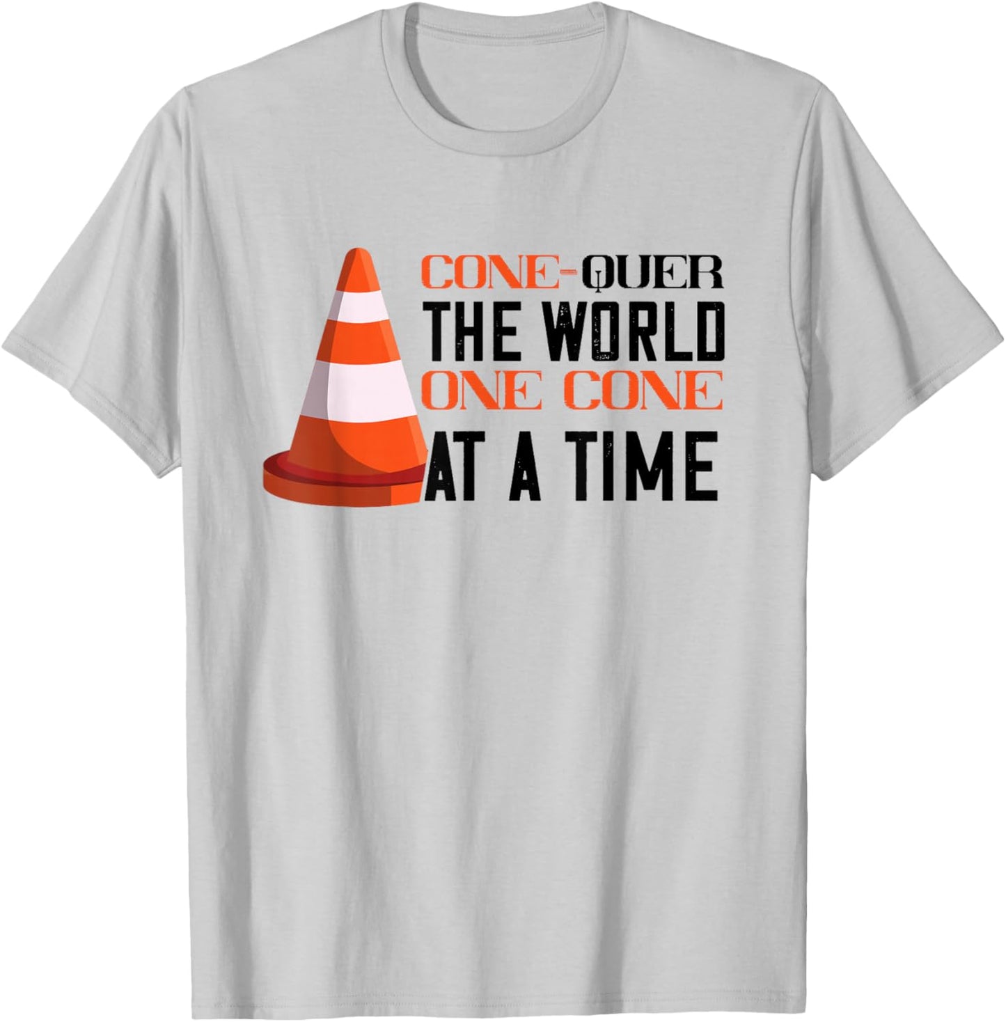 Traffic Cone Conquer The World Orange Traffic Cone T-Shirt - T-Shirt | Ash
