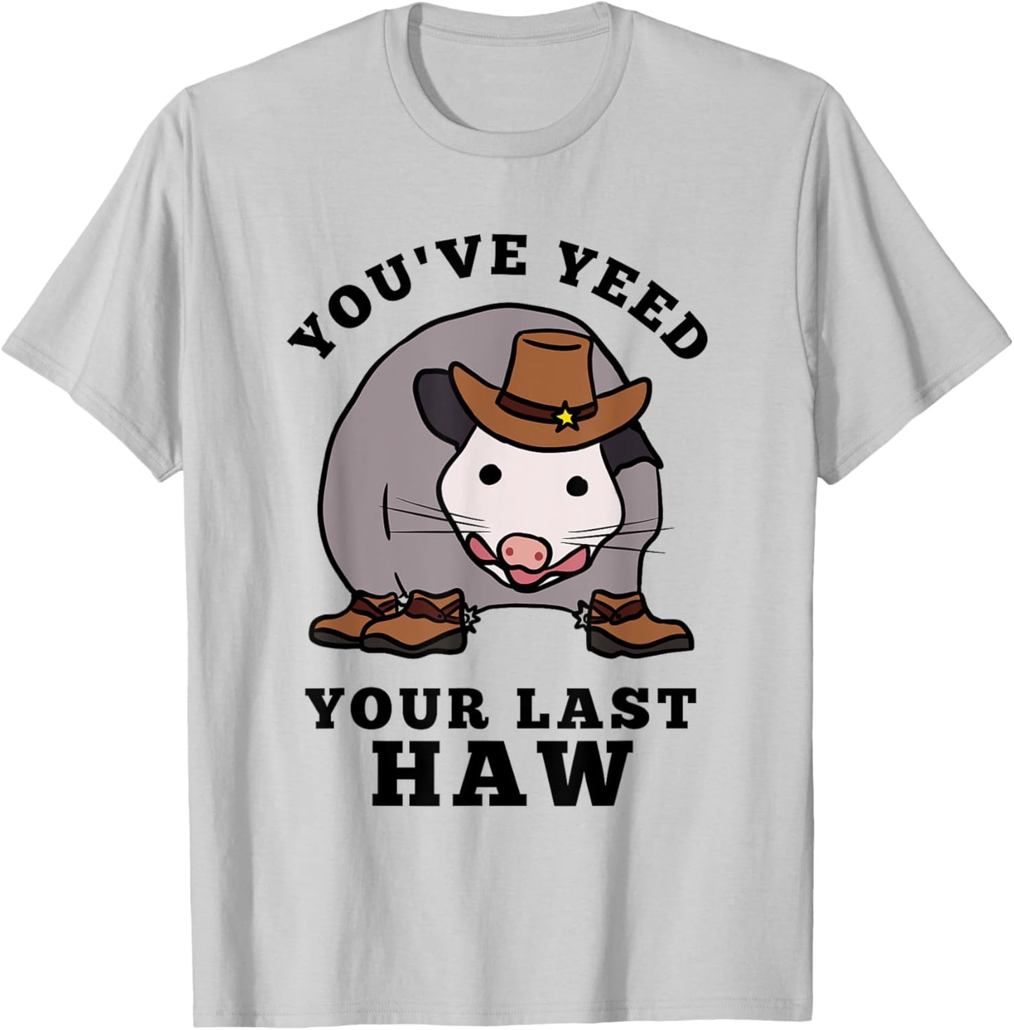 Opossum You’ve Yeed Your Last Haw Funny Cowboy Trash Cat T-Shirt - T-Shirt | Ash