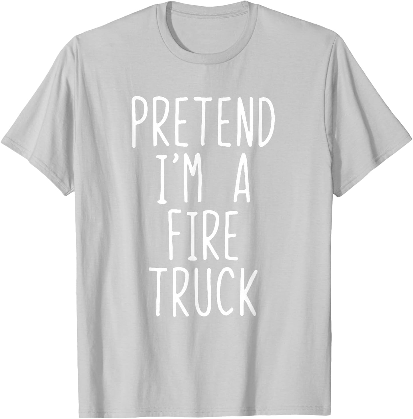 Pretend I'm A Fire Truck Costume Halloween Lazy Adult Kids T-Shirt - T-Shirt | Ash