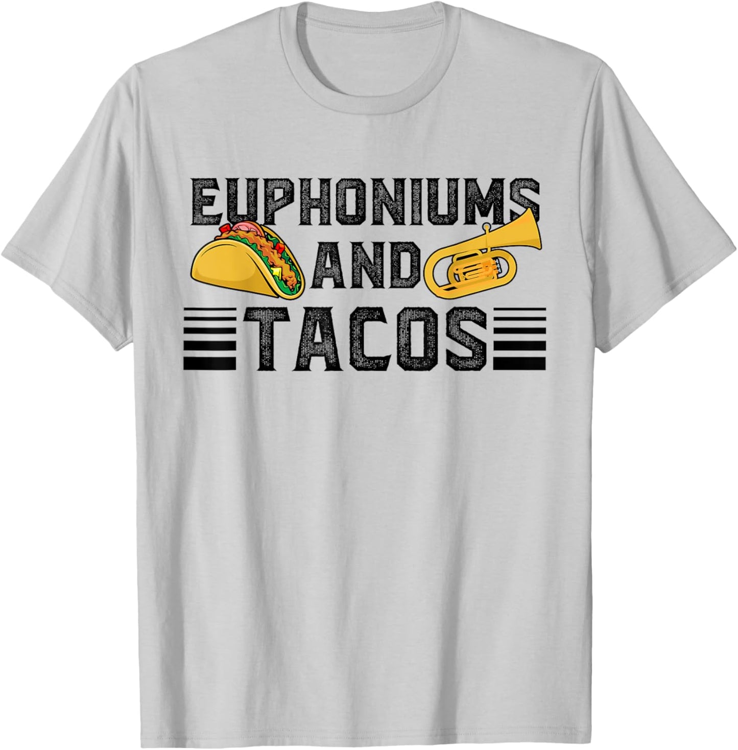 Euphoniums And Tacos Euphoniumist Euphonium Lover T-Shirt - T-Shirt | Ash