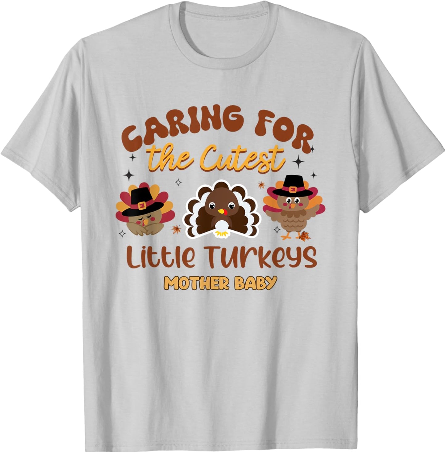 Cutest Little Turkeys Mother Baby Nurse Thanksgiving Women T-Shirt - T-Shirt | Ash