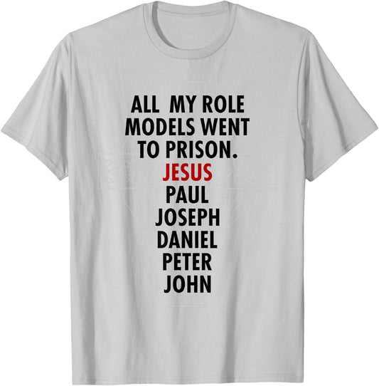 All My Role Models Went To Prison - Jesus T-Shirt - T-Shirt | Ash