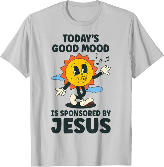 Today's Good Mood Is Sponsored By Jesus Funny Christian T-Shirt - T-Shirt | Ash